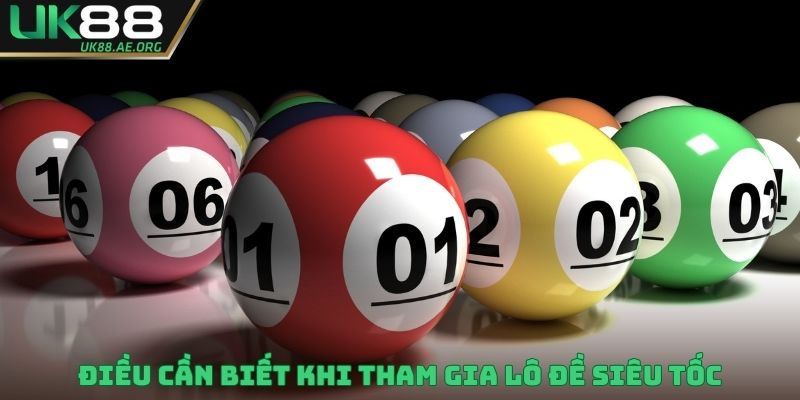 Điều cần biết khi tham gia lô đề siêu tốc