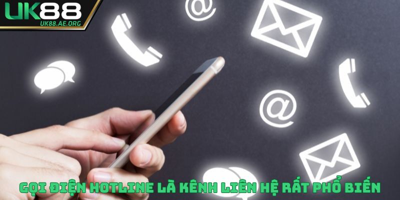 Gọi điện hotline là kênh liên hệ UK88 rất phổ biến