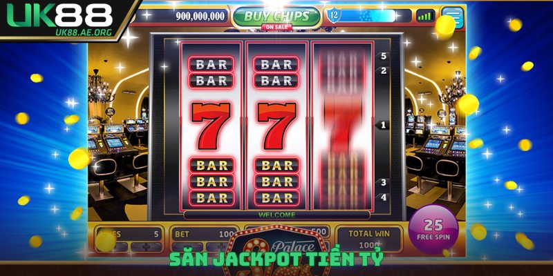 Săn Jackpot tiền tỷ