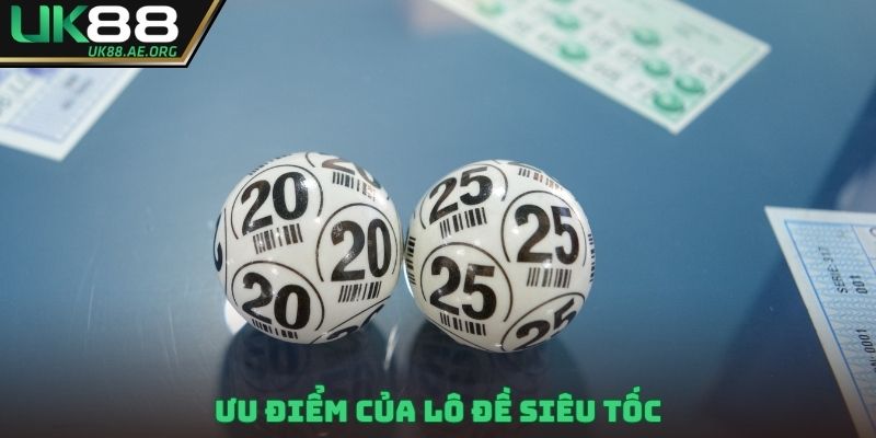 Ưu điểm của lô đề siêu tốc